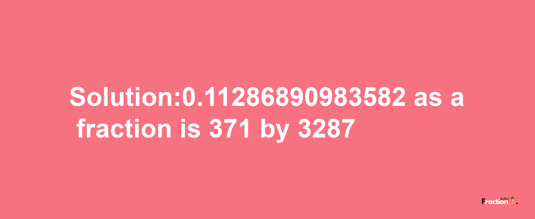 Solution:0.11286890983582 as a fraction is 371/3287