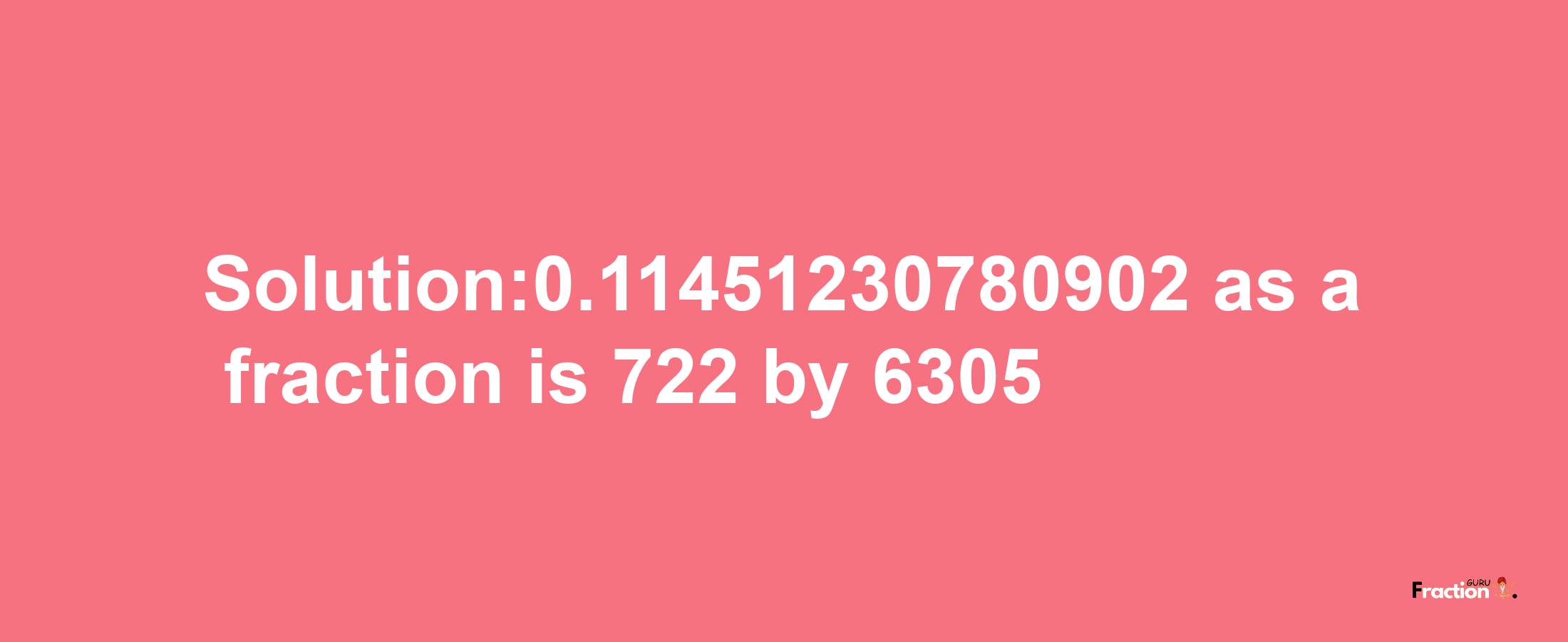 Solution:0.11451230780902 as a fraction is 722/6305