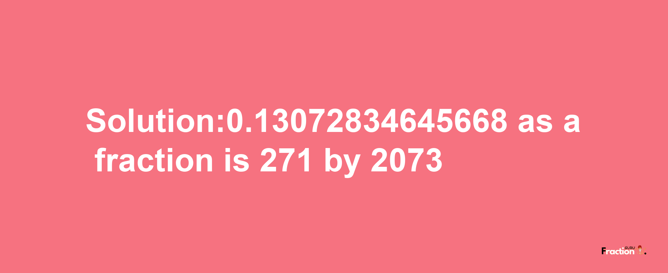 Solution:0.13072834645668 as a fraction is 271/2073