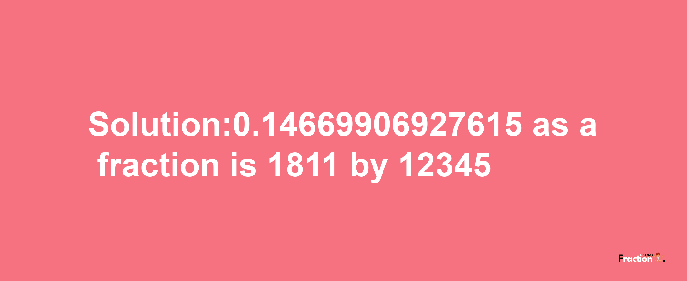 Solution:0.14669906927615 as a fraction is 1811/12345