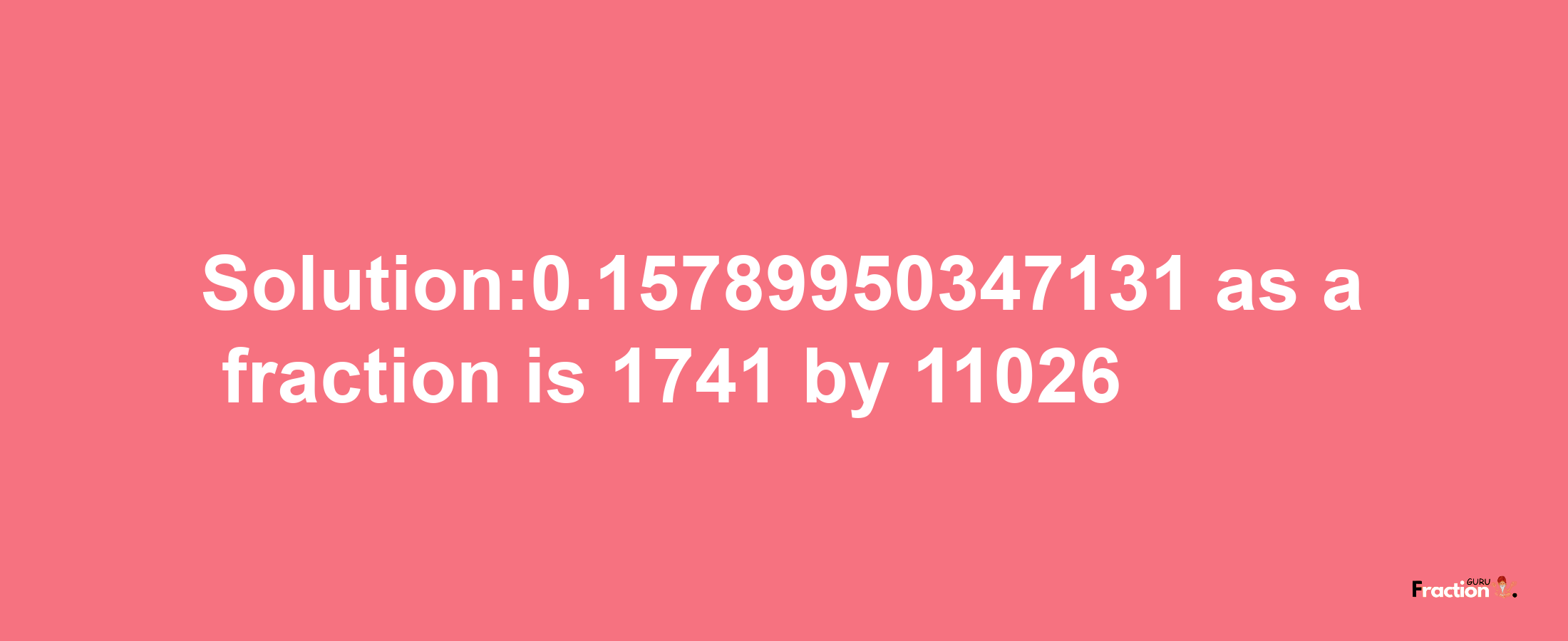 Solution:0.15789950347131 as a fraction is 1741/11026