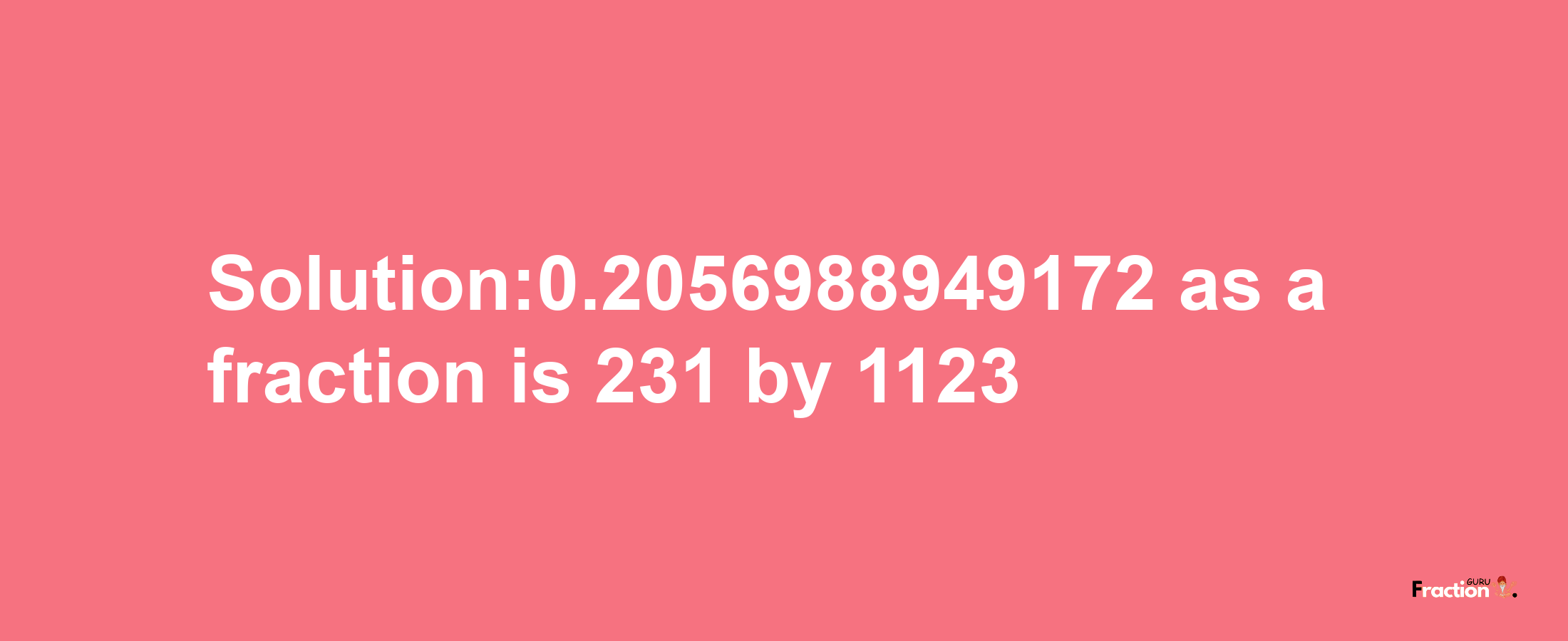 Solution:0.2056988949172 as a fraction is 231/1123