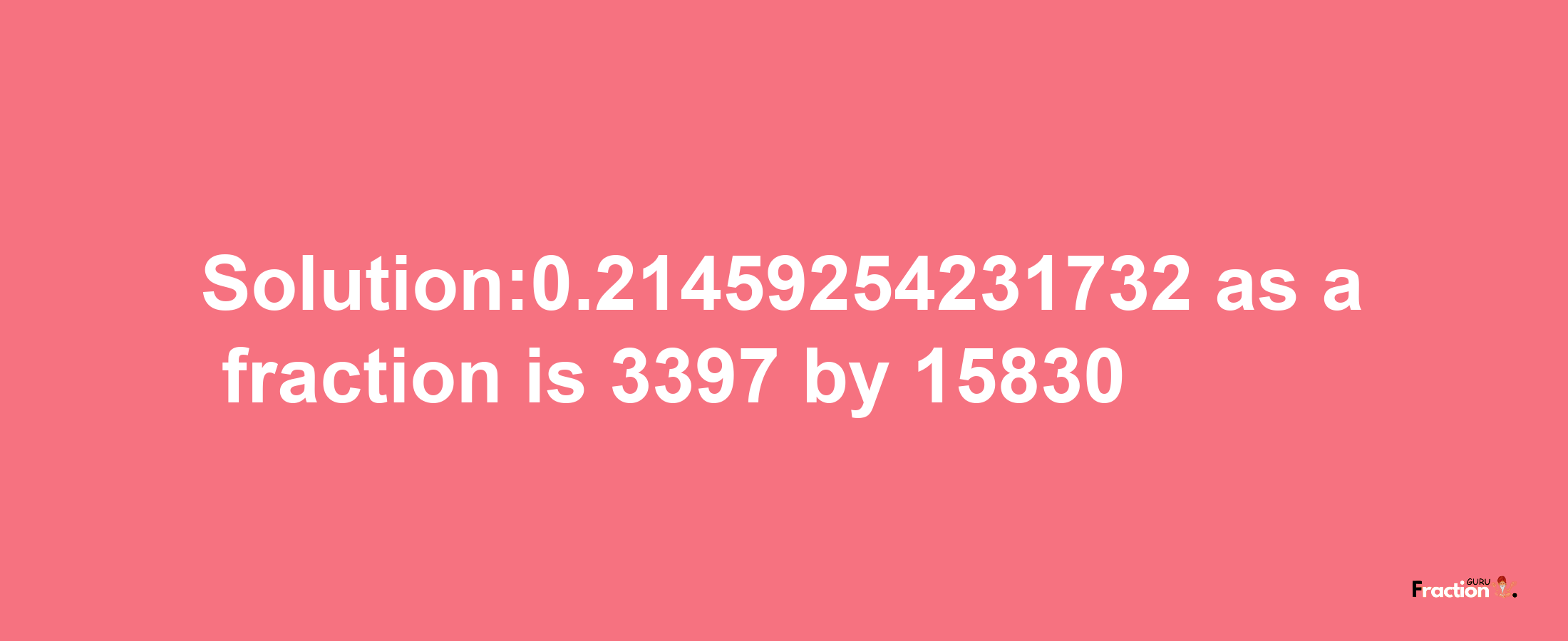 Solution:0.21459254231732 as a fraction is 3397/15830