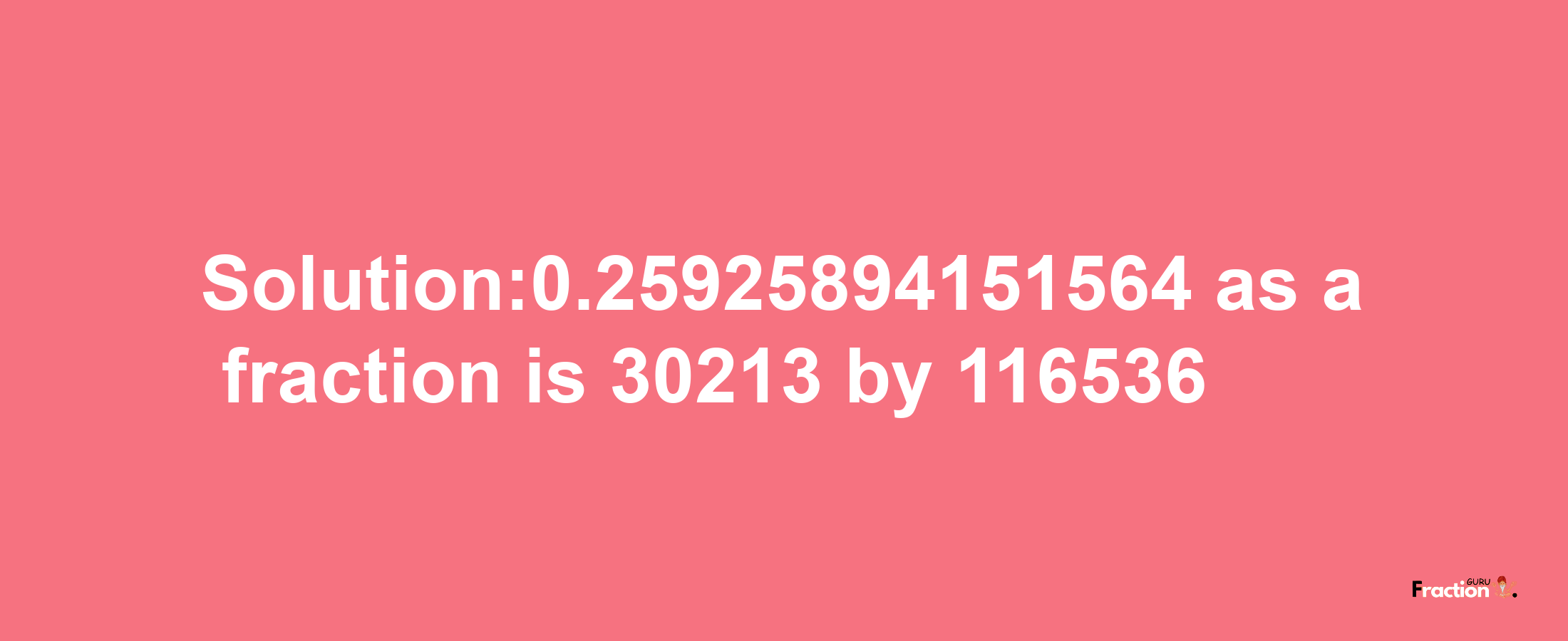 Solution:0.25925894151564 as a fraction is 30213/116536