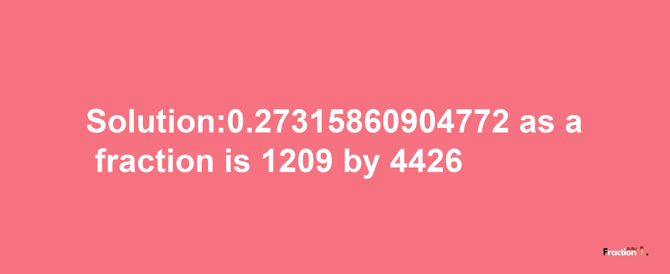 Solution:0.27315860904772 as a fraction is 1209/4426