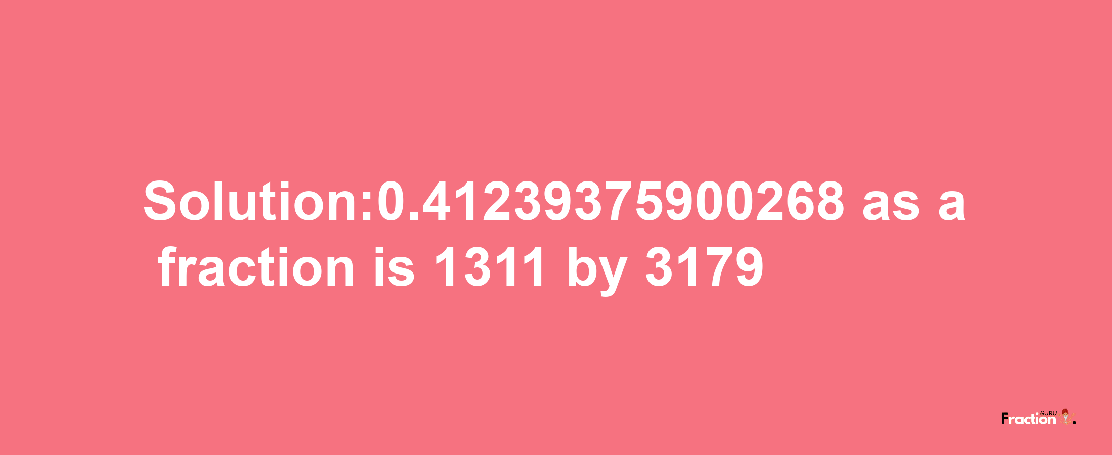 Solution:0.41239375900268 as a fraction is 1311/3179