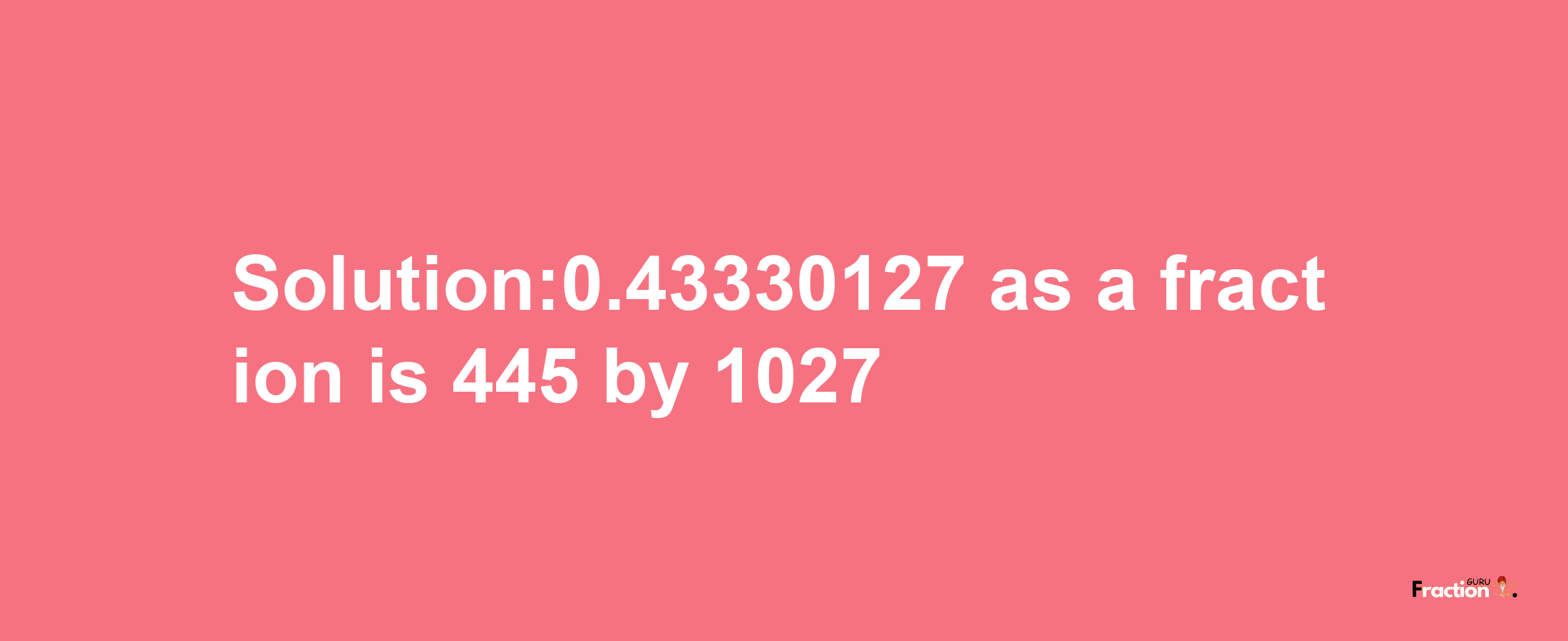 Solution:0.43330127 as a fraction is 445/1027