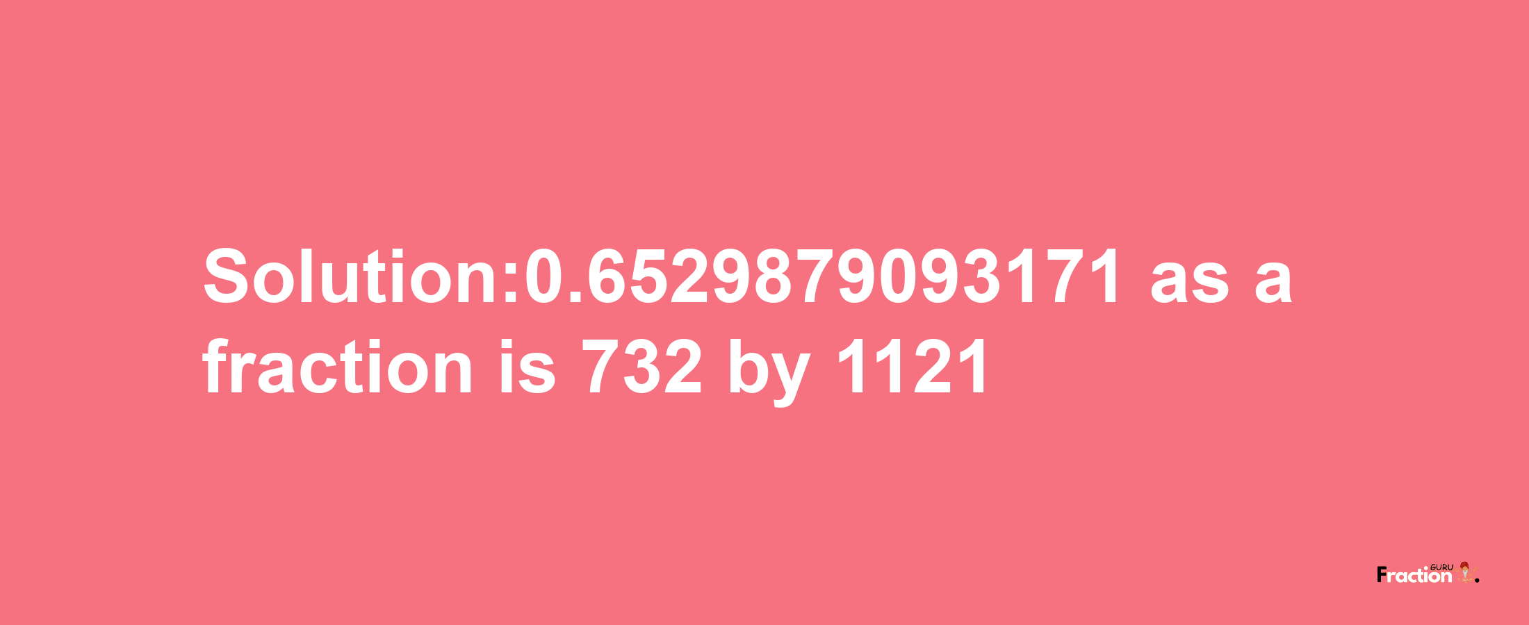 Solution:0.6529879093171 as a fraction is 732/1121