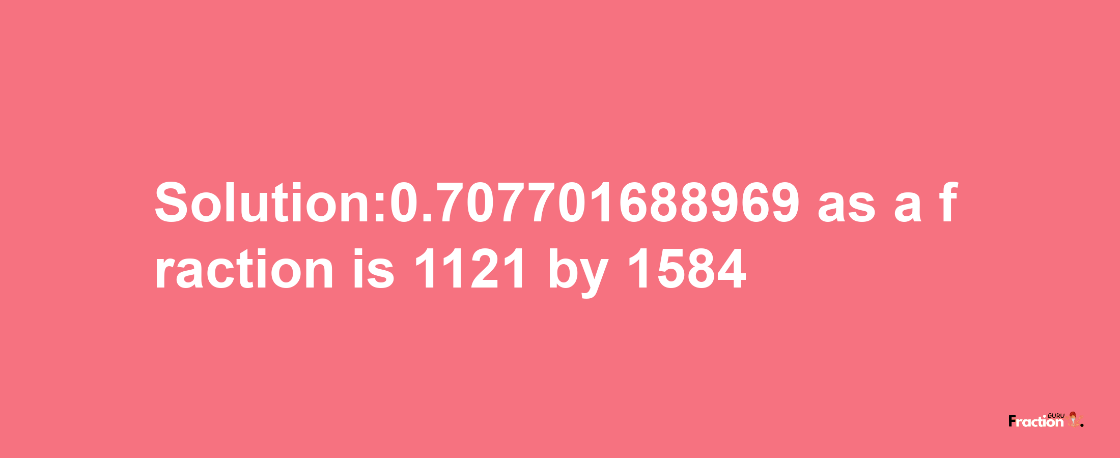 Solution:0.707701688969 as a fraction is 1121/1584