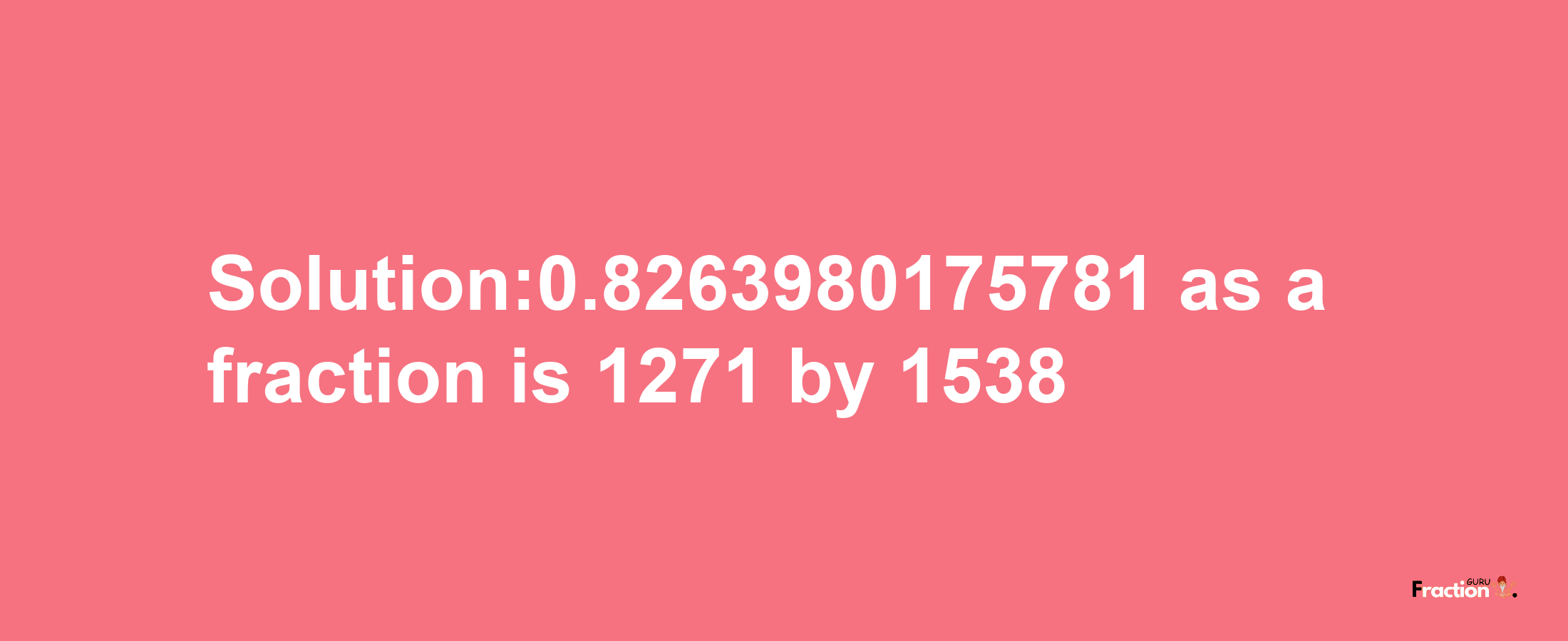 Solution:0.8263980175781 as a fraction is 1271/1538