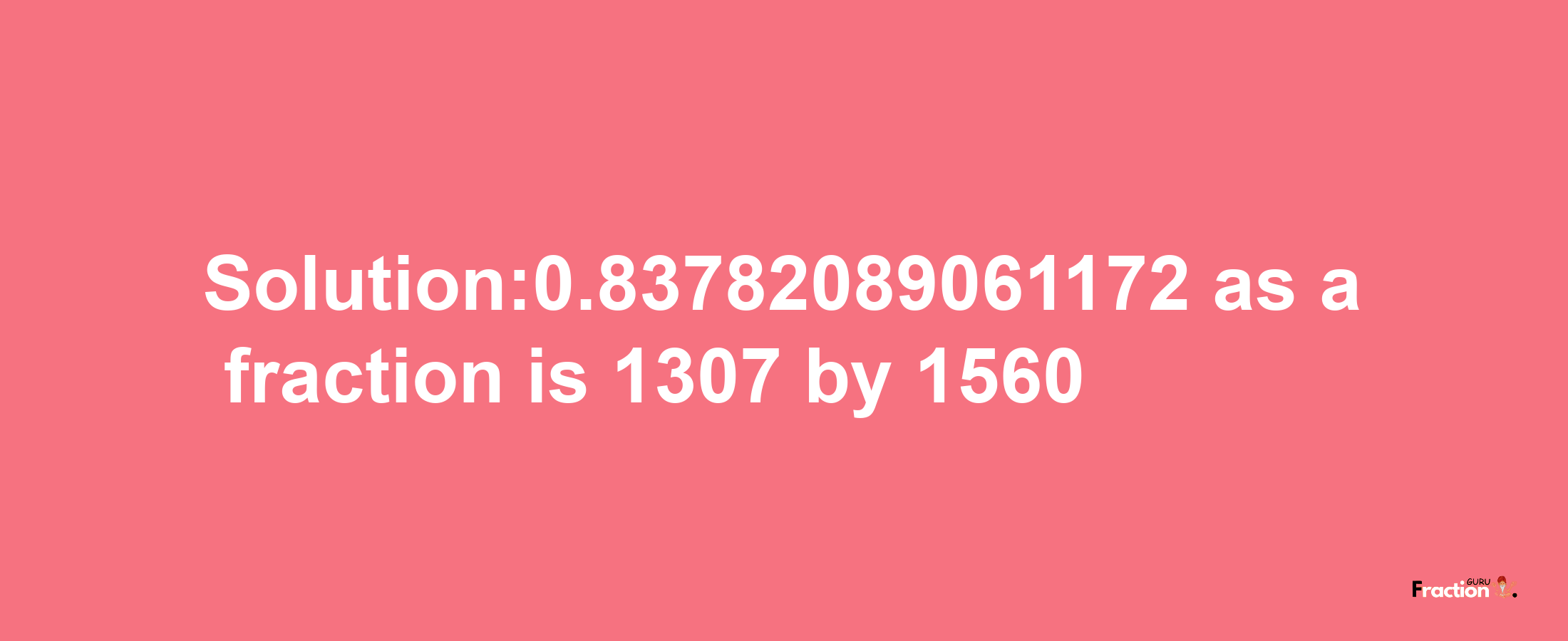 Solution:0.83782089061172 as a fraction is 1307/1560