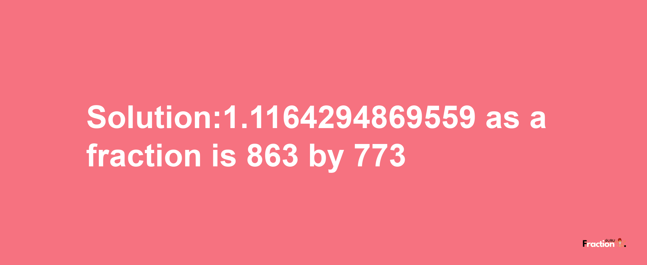 Solution:1.1164294869559 as a fraction is 863/773