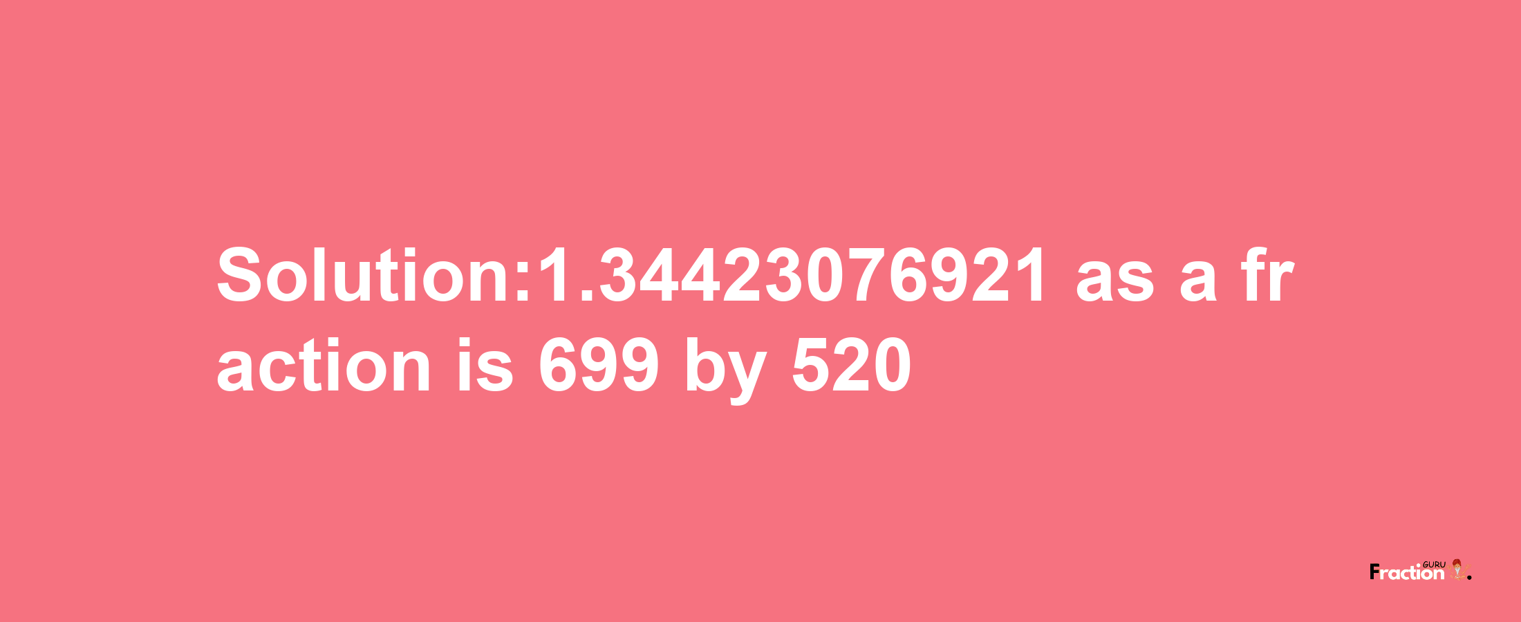 Solution:1.34423076921 as a fraction is 699/520