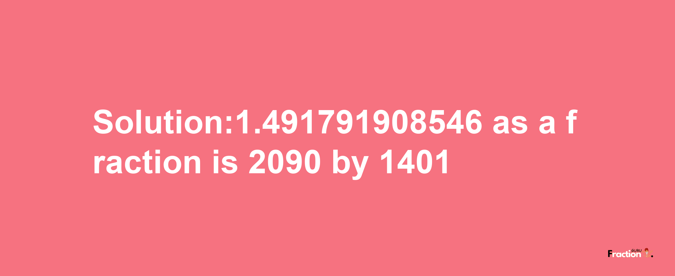 Solution:1.491791908546 as a fraction is 2090/1401