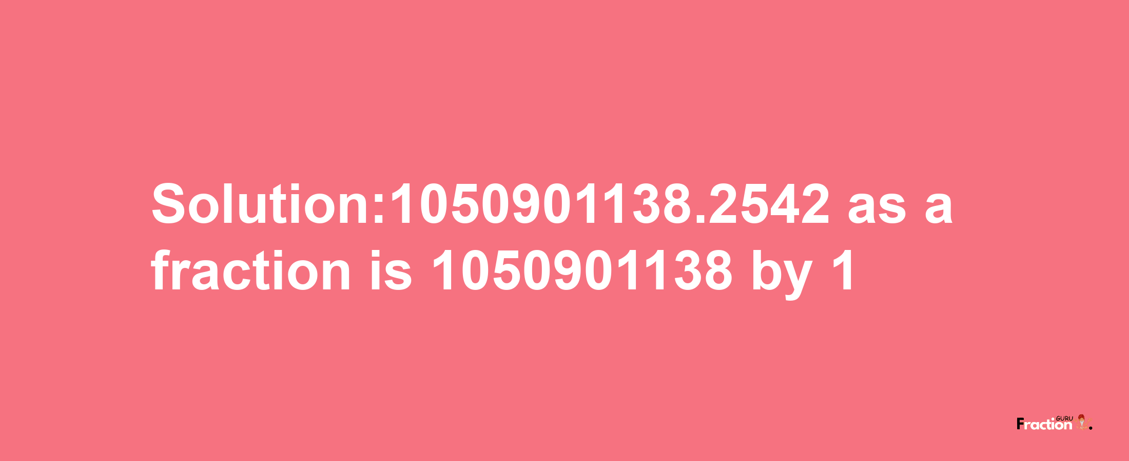 Solution:1050901138.2542 as a fraction is 1050901138/1