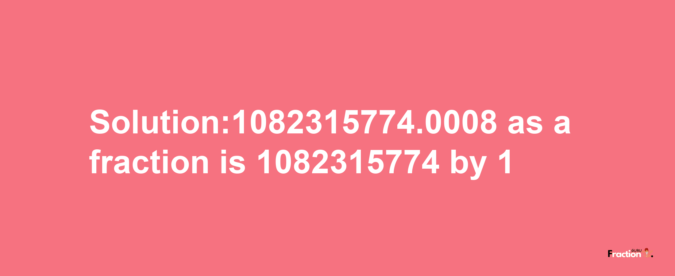 Solution:1082315774.0008 as a fraction is 1082315774/1