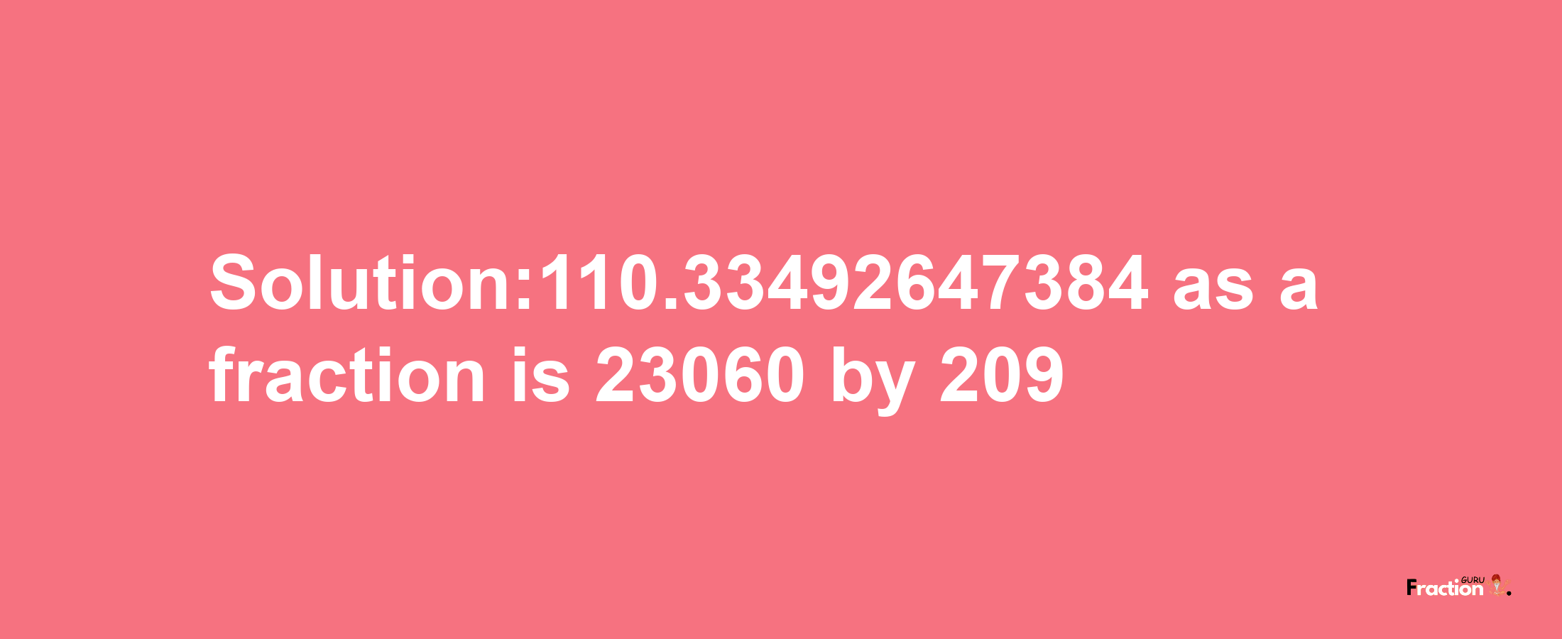 Solution:110.33492647384 as a fraction is 23060/209