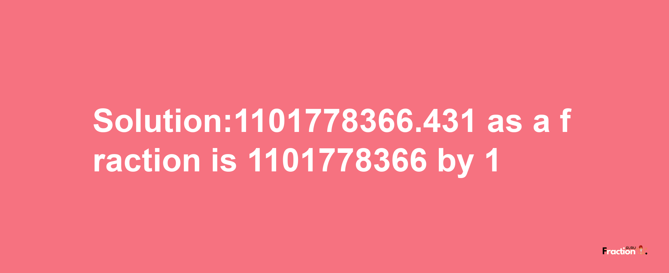 Solution:1101778366.431 as a fraction is 1101778366/1