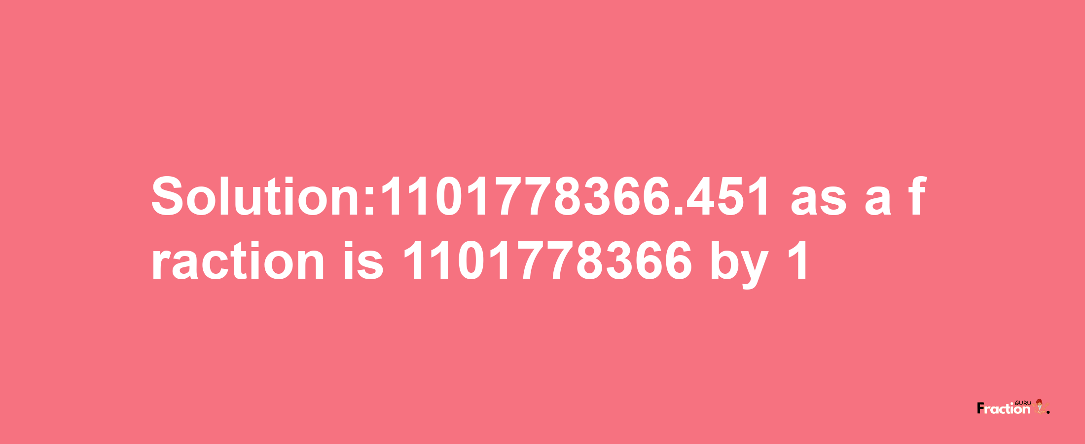 Solution:1101778366.451 as a fraction is 1101778366/1