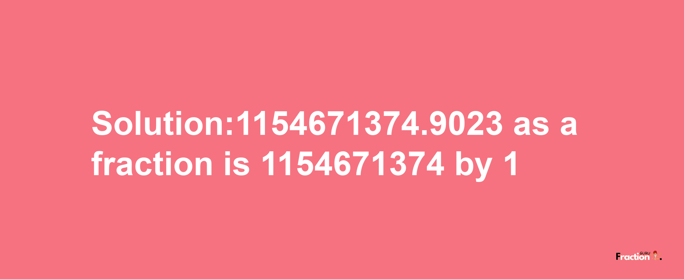 Solution:1154671374.9023 as a fraction is 1154671374/1