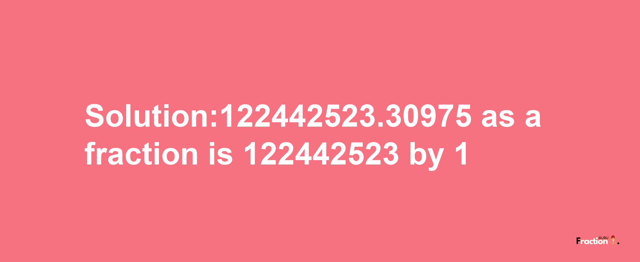 Solution:122442523.30975 as a fraction is 122442523/1