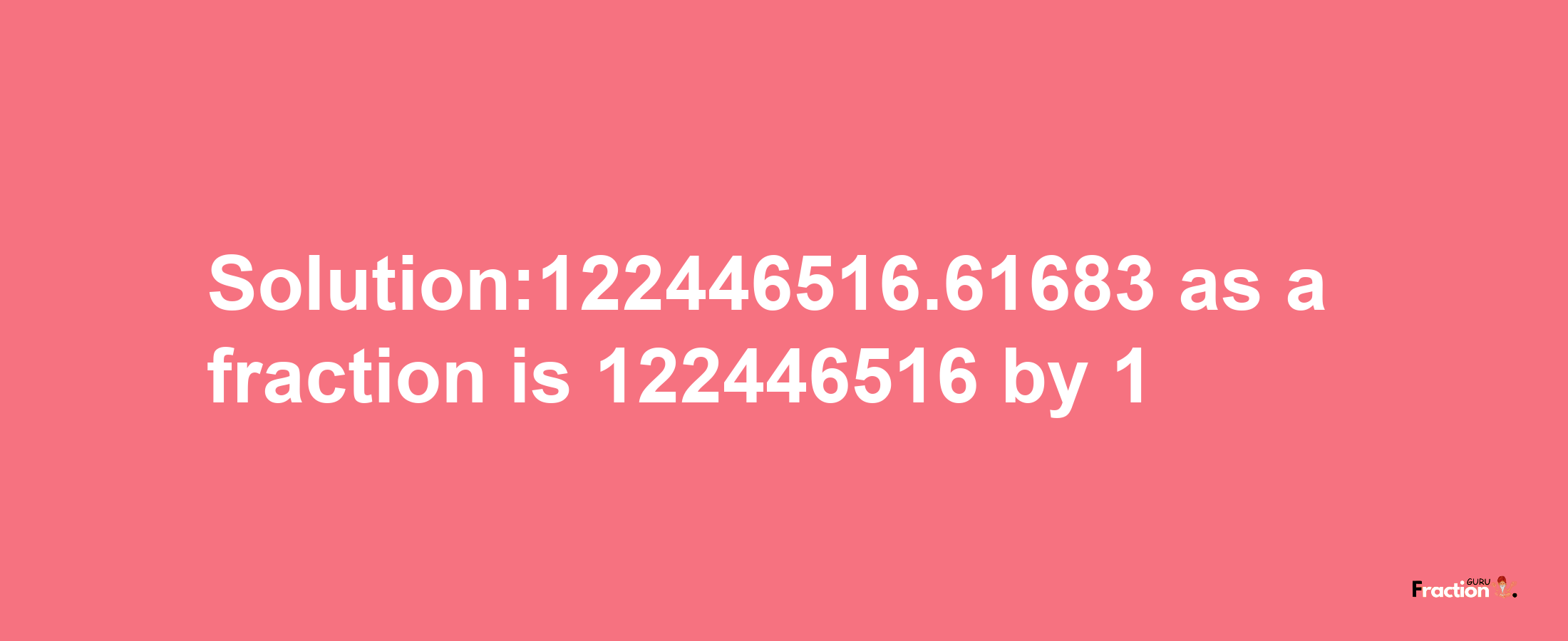 Solution:122446516.61683 as a fraction is 122446516/1