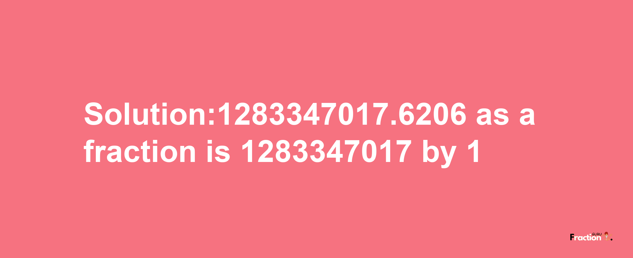 Solution:1283347017.6206 as a fraction is 1283347017/1