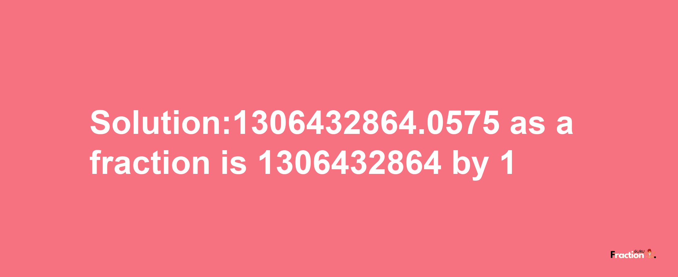 Solution:1306432864.0575 as a fraction is 1306432864/1