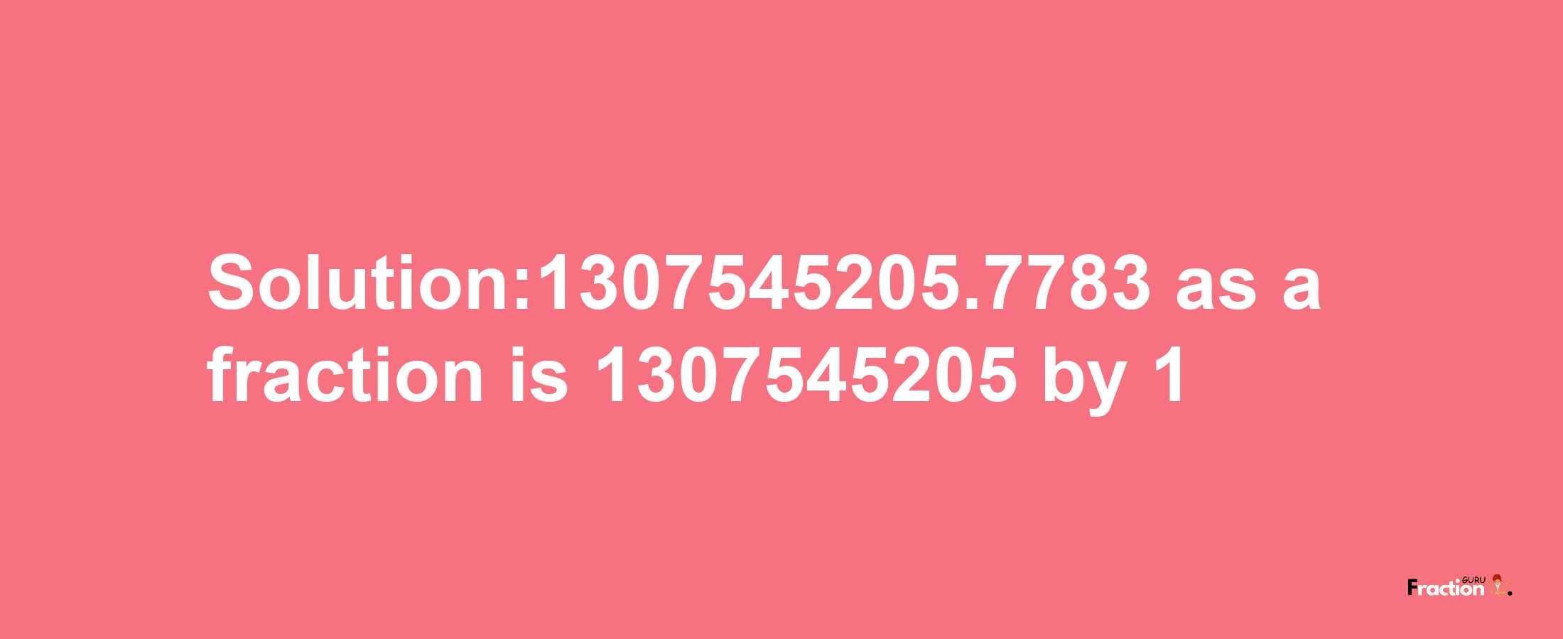 Solution:1307545205.7783 as a fraction is 1307545205/1