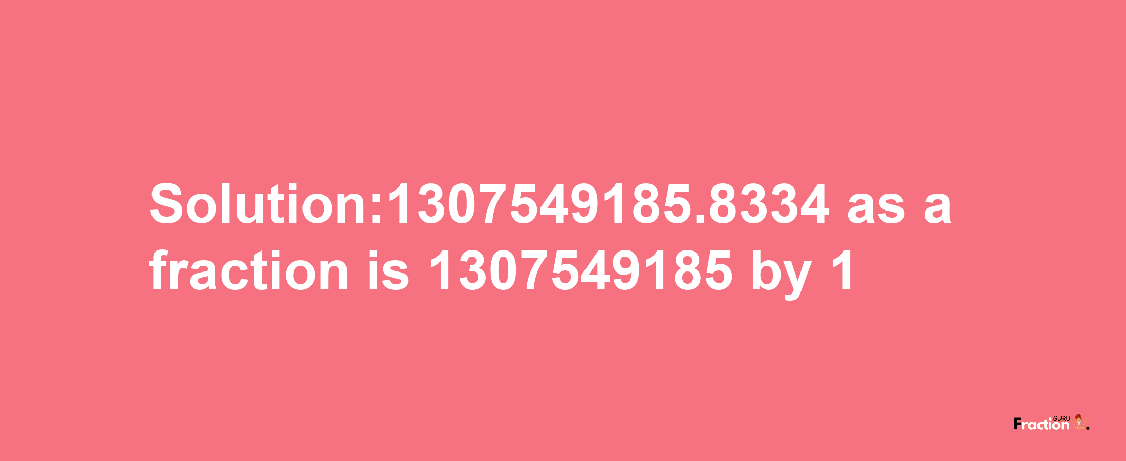 Solution:1307549185.8334 as a fraction is 1307549185/1