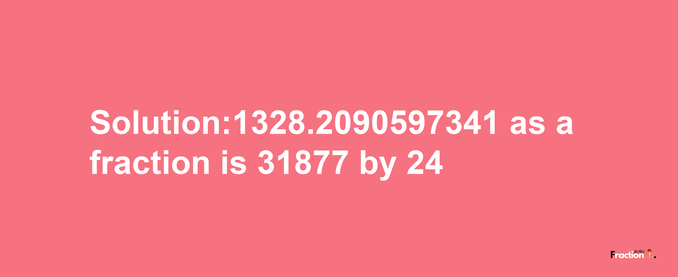 Solution:1328.2090597341 as a fraction is 31877/24