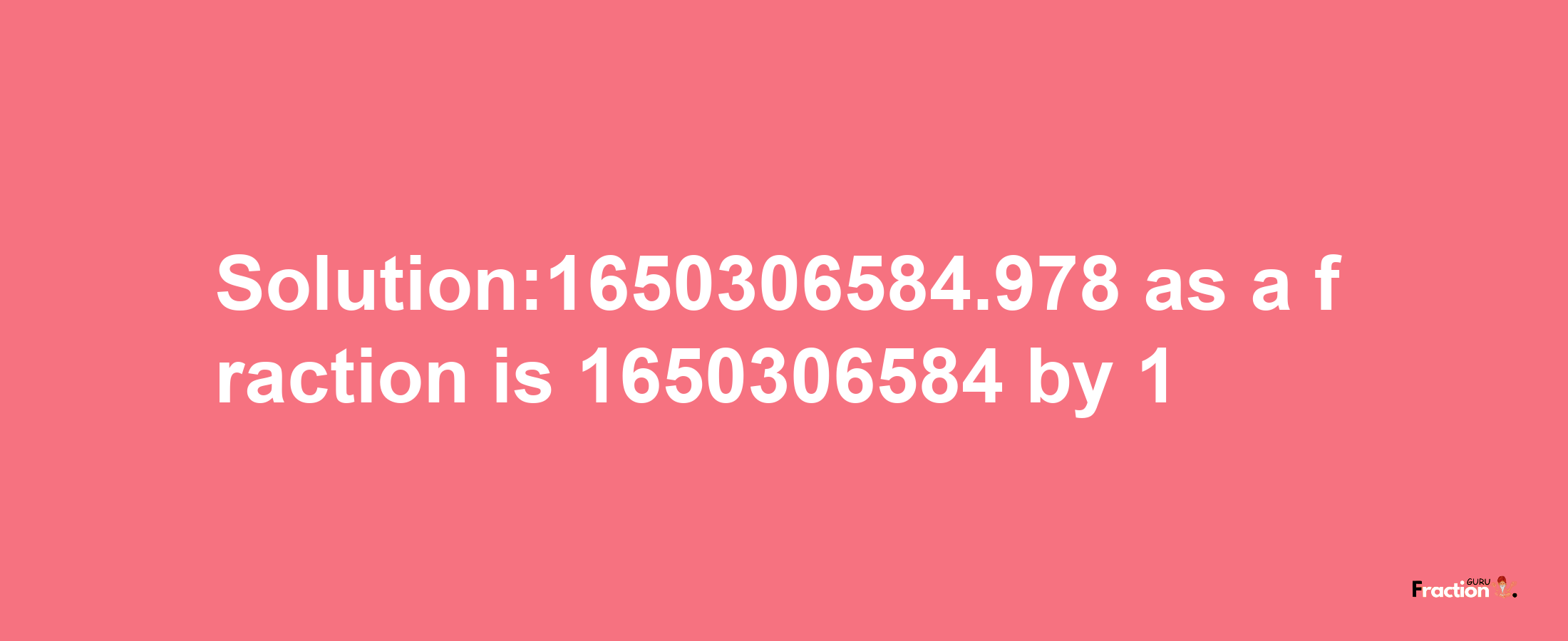 Solution:1650306584.978 as a fraction is 1650306584/1