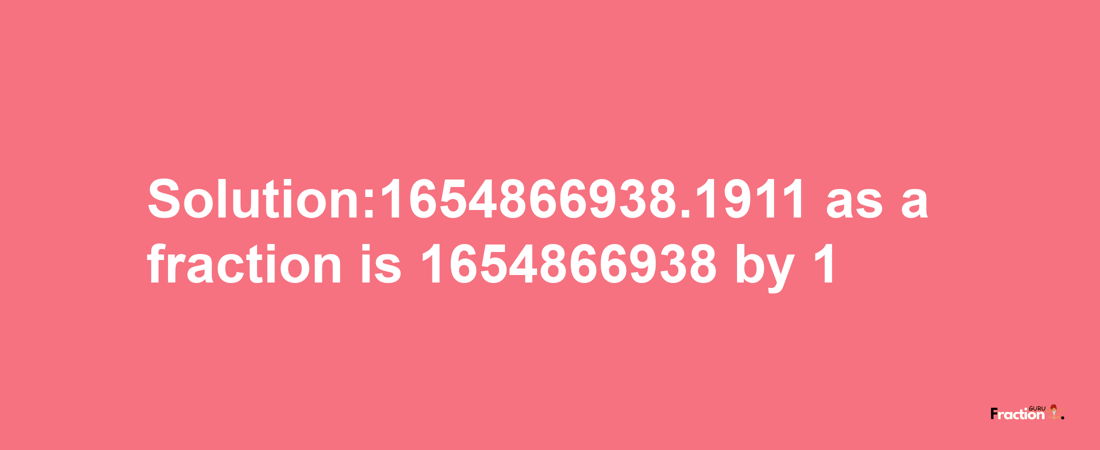 Solution:1654866938.1911 as a fraction is 1654866938/1