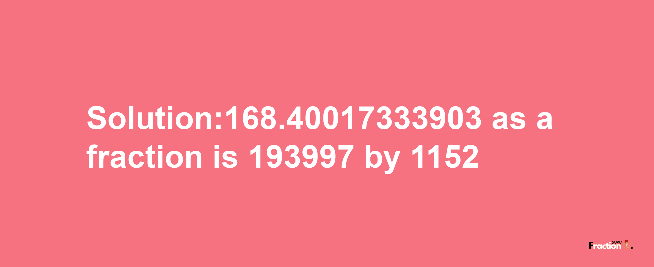 Solution:168.40017333903 as a fraction is 193997/1152