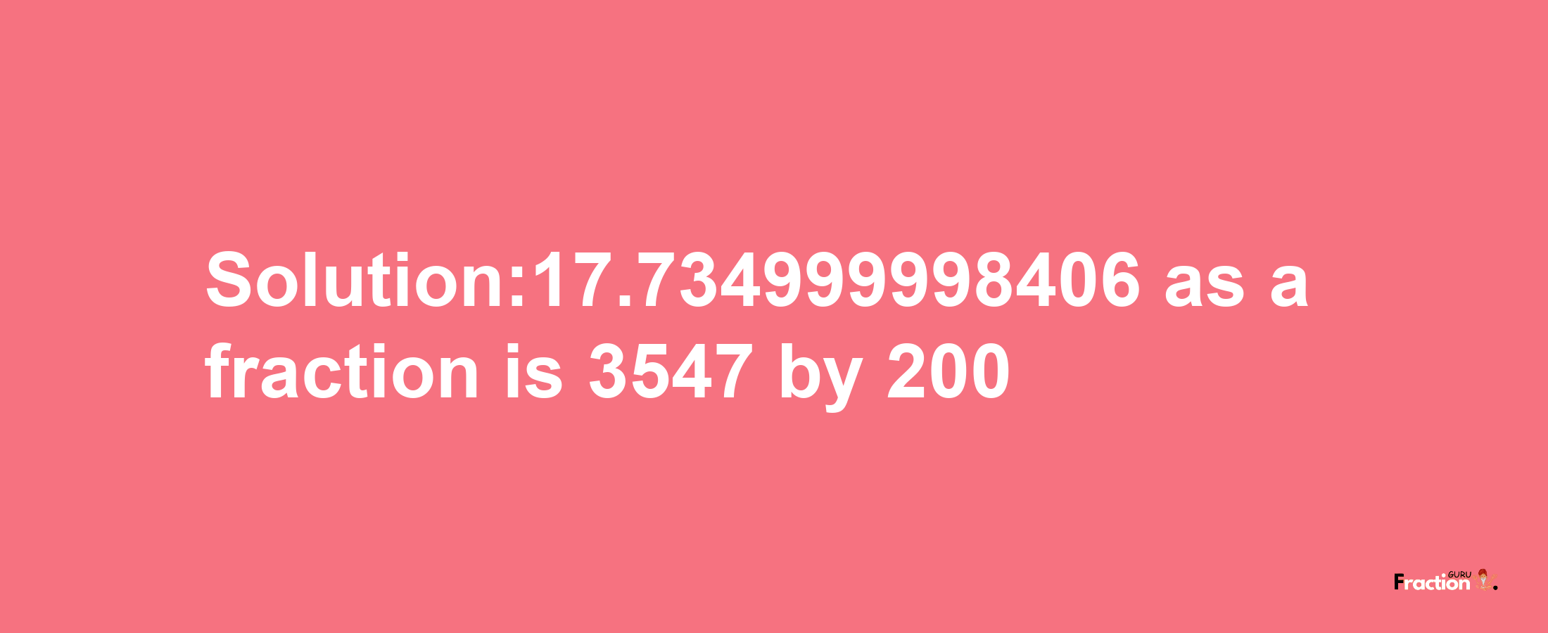 Solution:17.734999998406 as a fraction is 3547/200