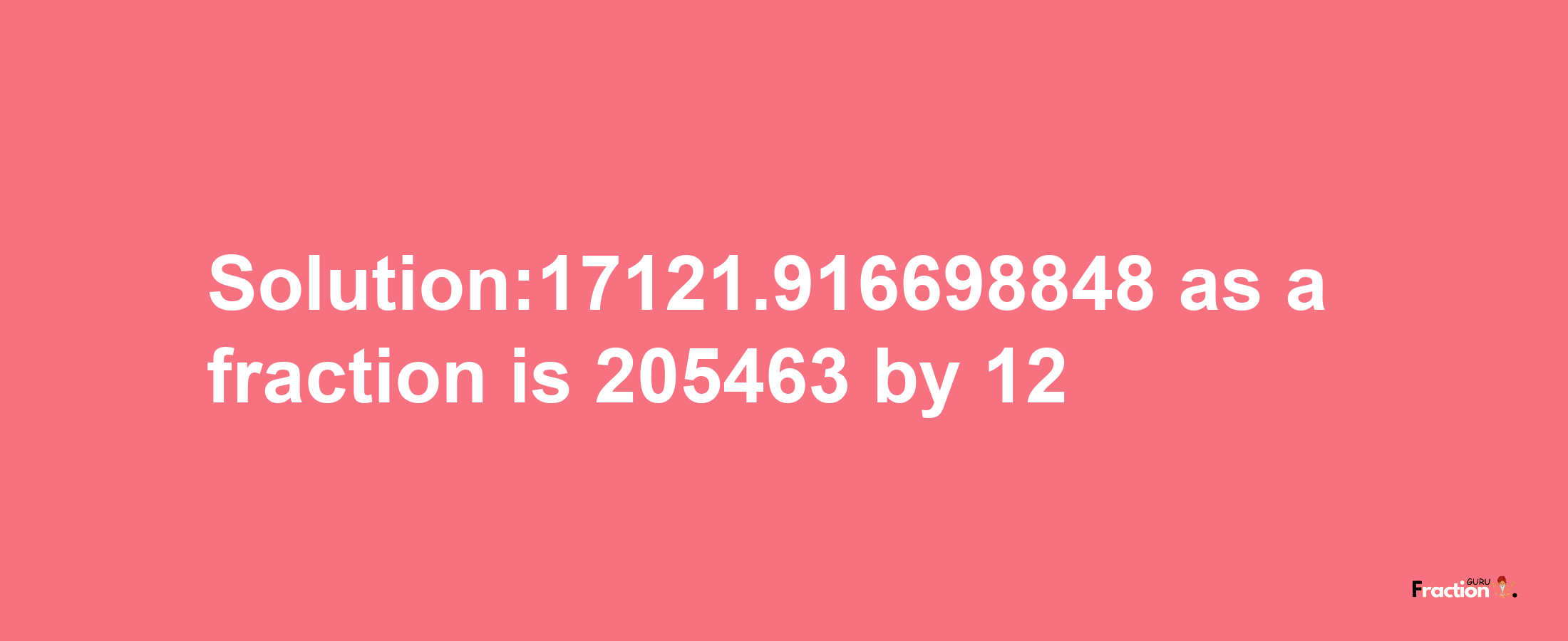 Solution:17121.916698848 as a fraction is 205463/12