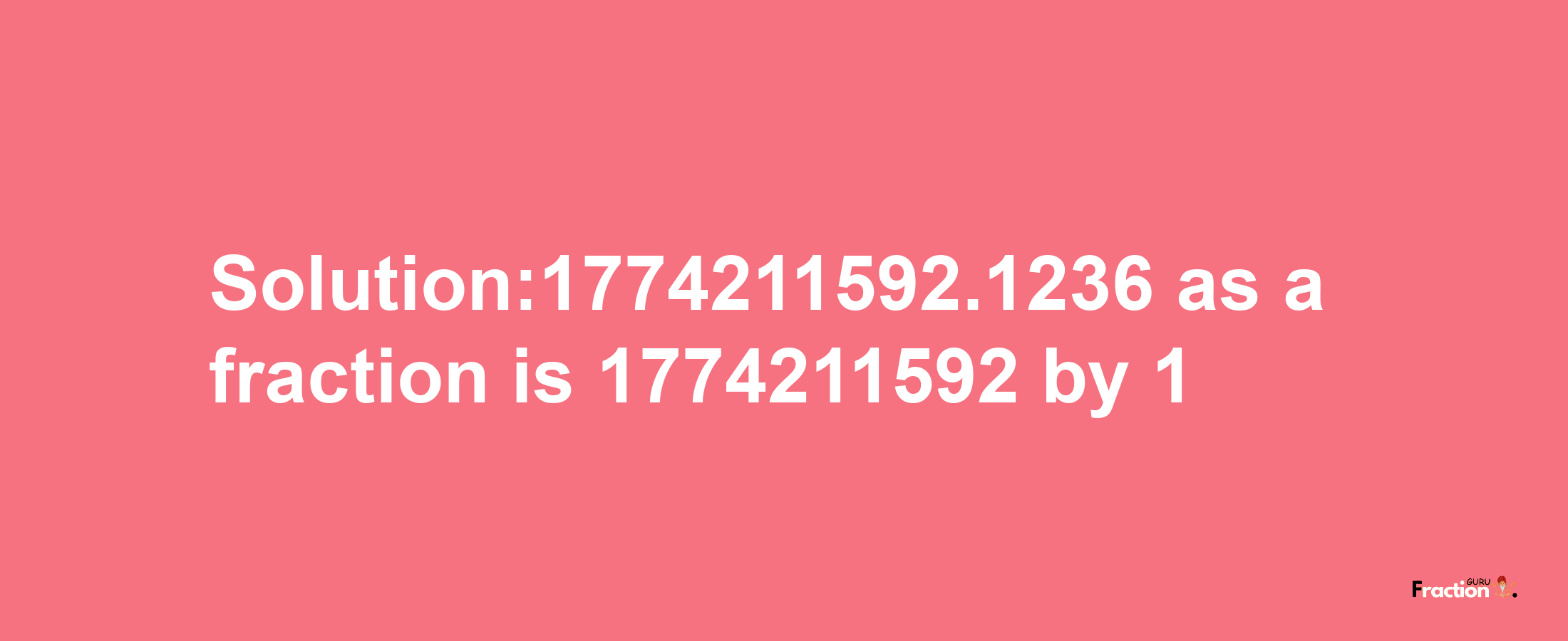 Solution:1774211592.1236 as a fraction is 1774211592/1