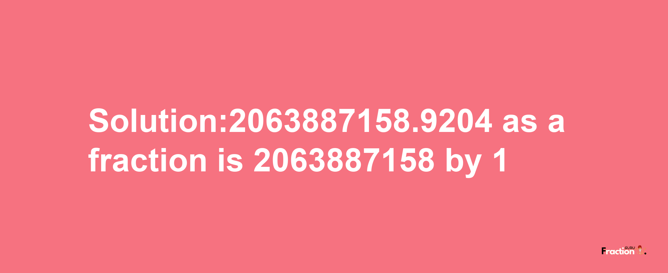 Solution:2063887158.9204 as a fraction is 2063887158/1