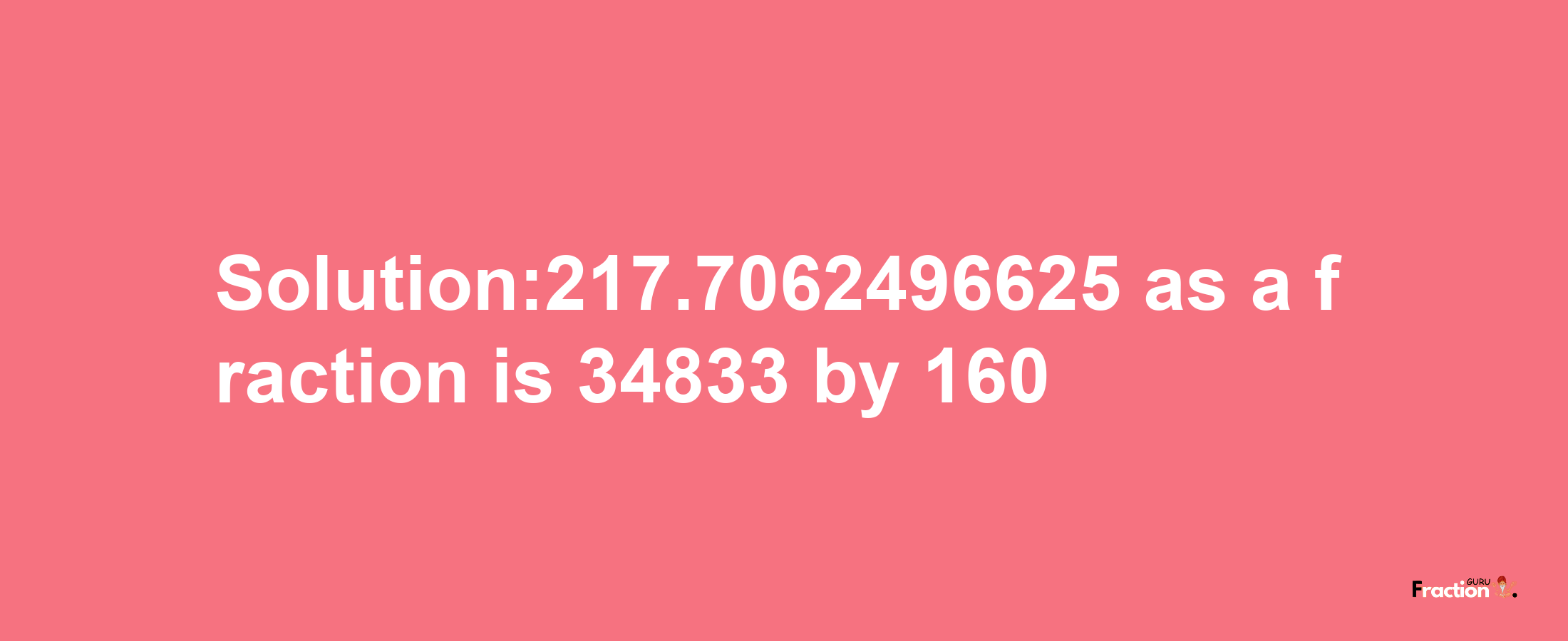 Solution:217.7062496625 as a fraction is 34833/160