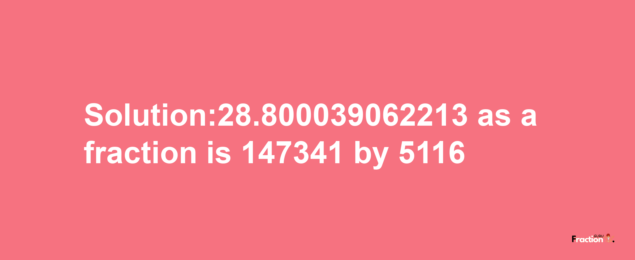 Solution:28.800039062213 as a fraction is 147341/5116