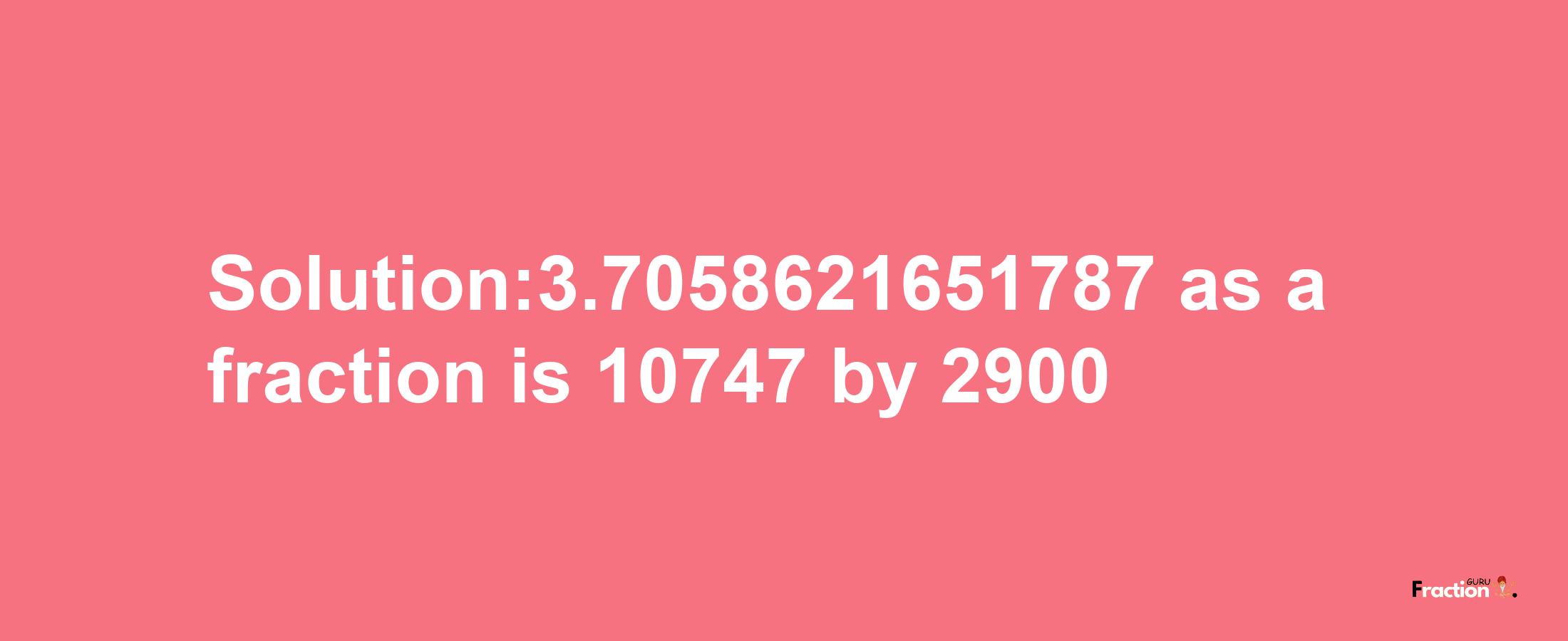 Solution:3.7058621651787 as a fraction is 10747/2900