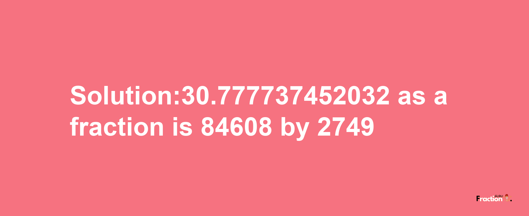 Solution:30.777737452032 as a fraction is 84608/2749