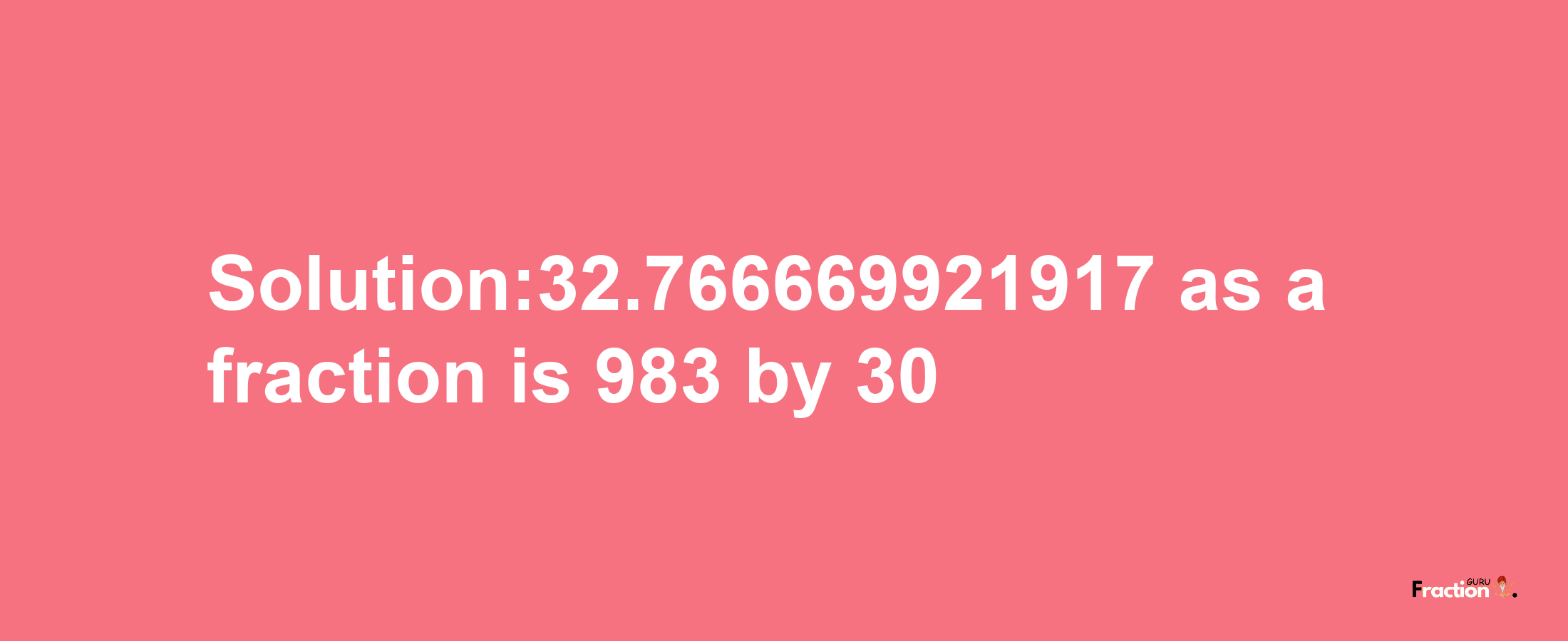 Solution:32.766669921917 as a fraction is 983/30