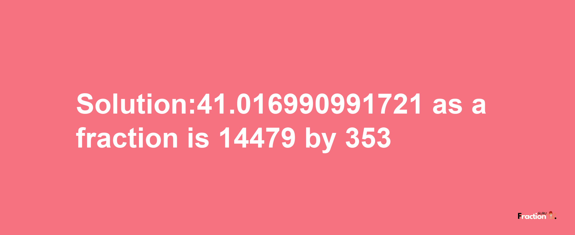 Solution:41.016990991721 as a fraction is 14479/353