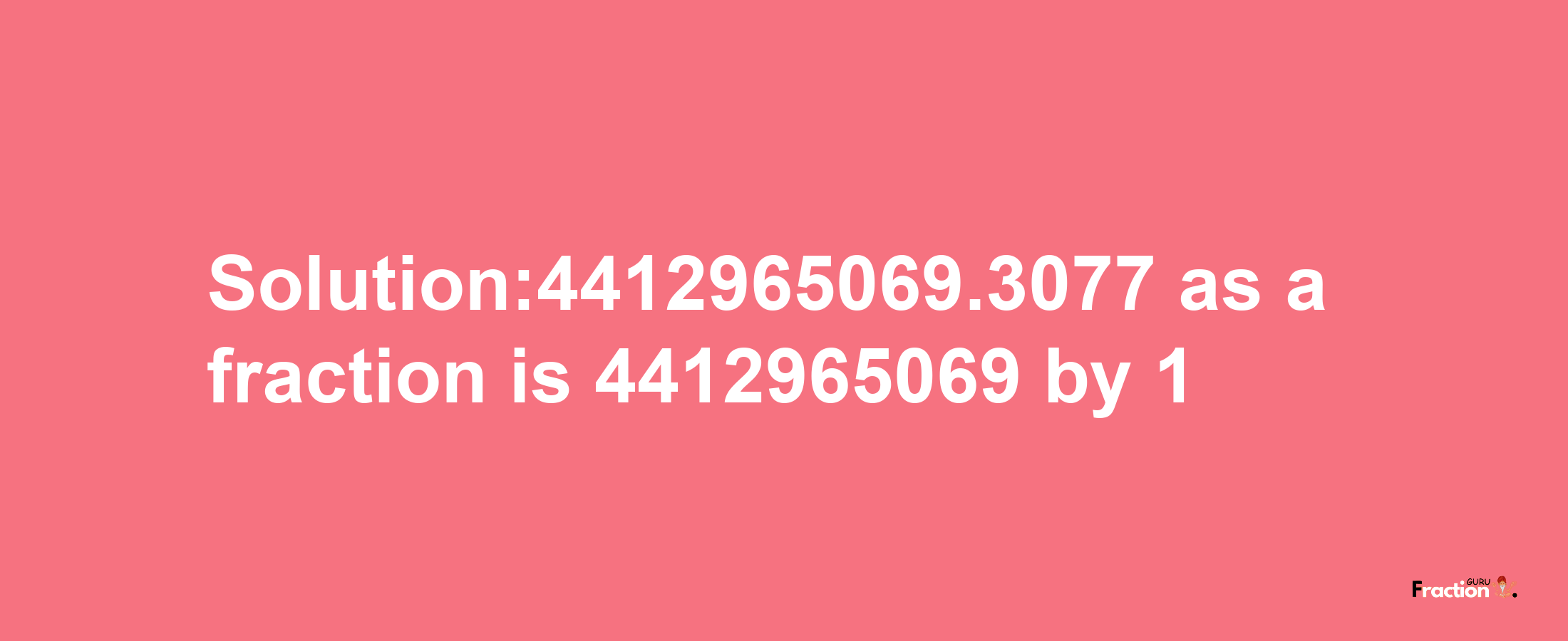 Solution:4412965069.3077 as a fraction is 4412965069/1