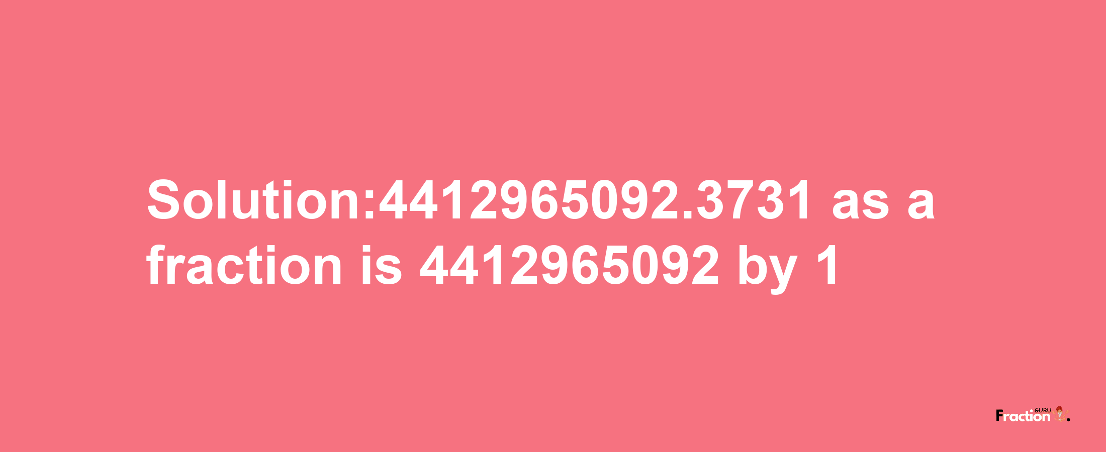 Solution:4412965092.3731 as a fraction is 4412965092/1