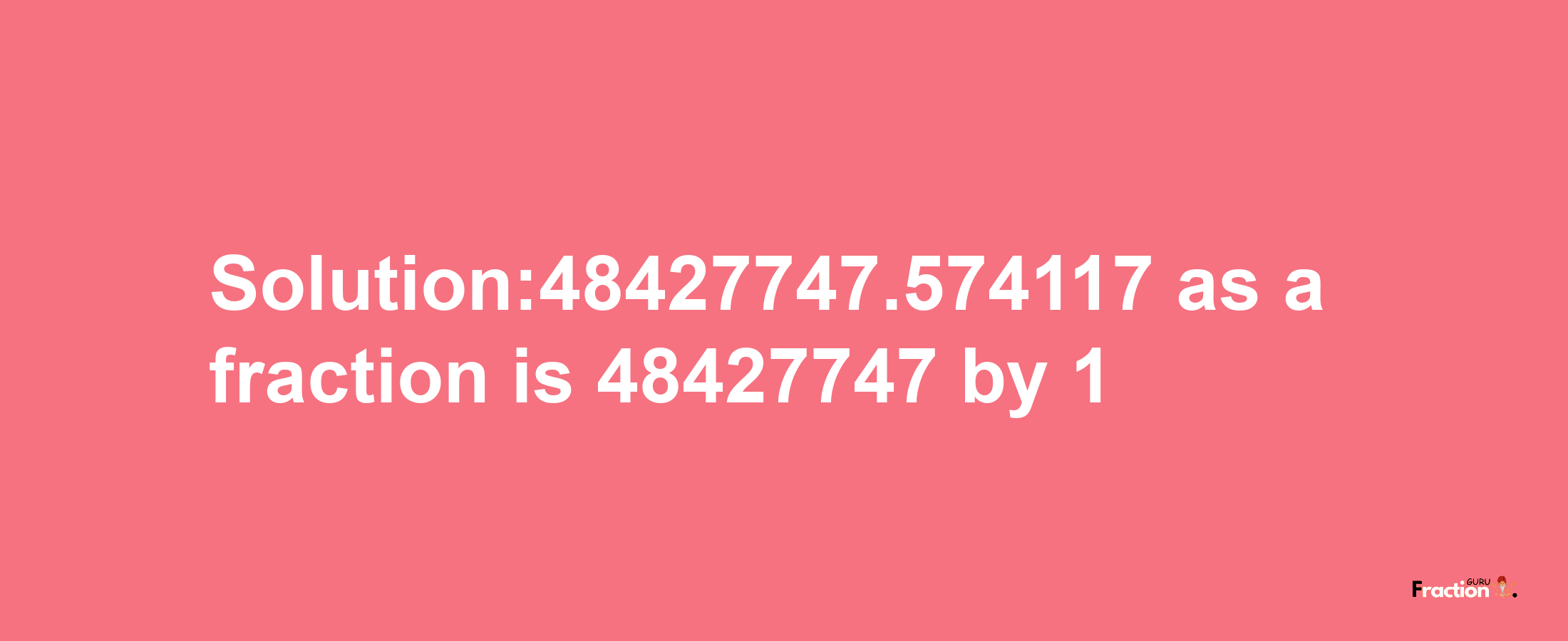 Solution:48427747.574117 as a fraction is 48427747/1