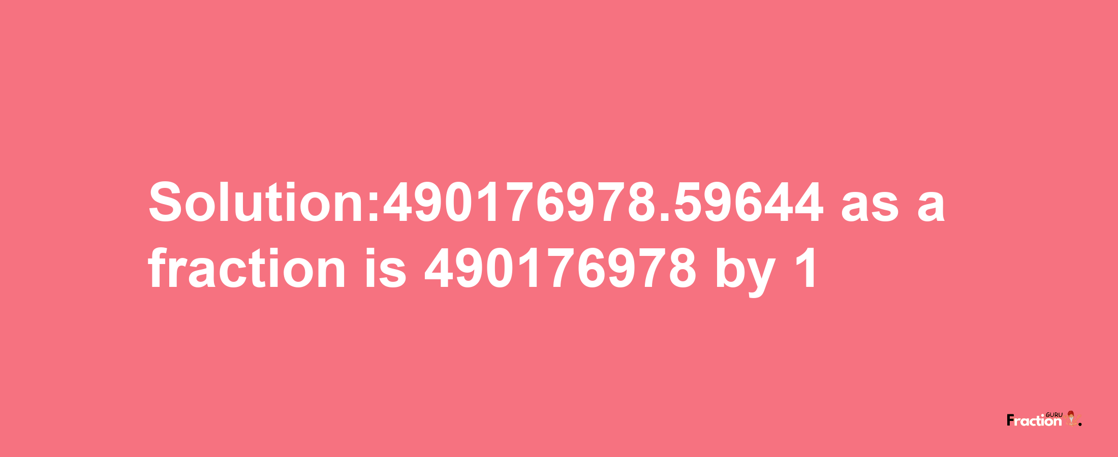 Solution:490176978.59644 as a fraction is 490176978/1