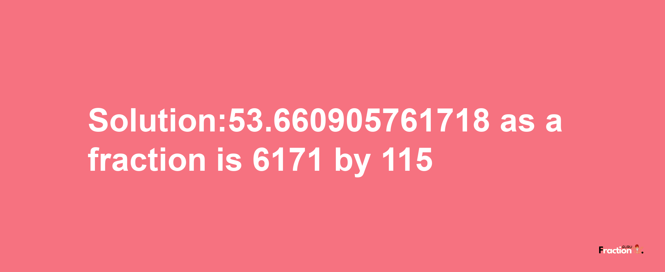 Solution:53.660905761718 as a fraction is 6171/115