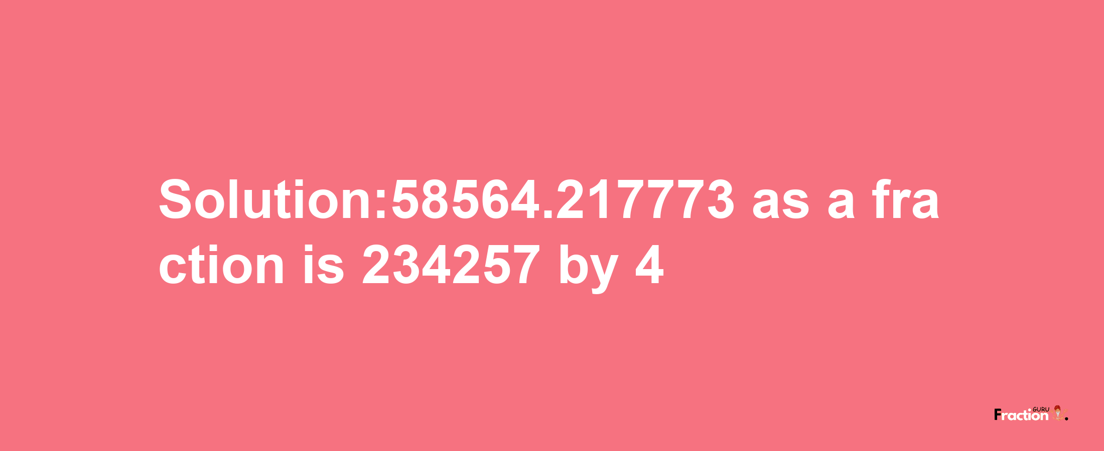 Solution:58564.217773 as a fraction is 234257/4